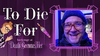 To Die For: Backstage at DEATH BECOMES HER with Josh Lamon, Episode 6