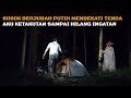 CAMPING HOROR: HANTU PRIA BERJUBAH PUTIH MEMBUATKU HILANG INGATAN