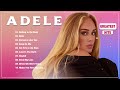 ADELE Songs Playlist 2024 - Billboard Best Singer ADELE GREATEST Hits