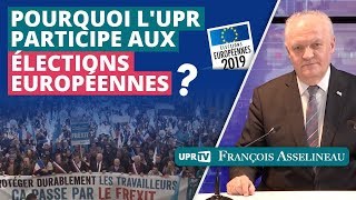 Pourquoi l'UPR participe aux élections européennes ? - Allocution de Fançois Asselineau
