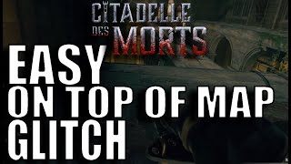 Black Ops 6 Zombies Glitches: Citadelle Des Morts Easy On Top Of Map Glitch! (BO6 Zombies Glitches)