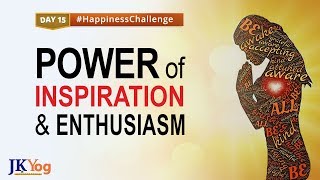 The Power of Inspiration and Enthusiasm | Happiness Challenge Day 15 | Swami Mukundananda | JKYog