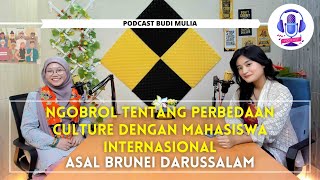 Podcast Ed.57 Ngobrol Bareng dengan Mahasiswa Asing Asal Brunei Darussalam Tentang Culture Negaranya