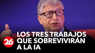 Los tres trabajos que según Bill Gates sobrevivirán a la inteligencia artificial