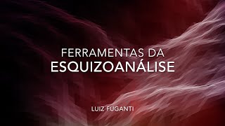 Ferramentas da Esquizoanálise