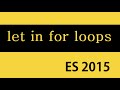 ES6 and Typescript Tutorial - 7 - let in for loops