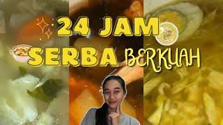 24 JAM MAKAN SERBA BERKUAH🍲 | Angelica Elsie