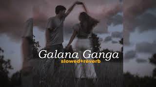 Galana Ganga - Ravi jay ft. Charitha Attalage (Slowed+Reverb)