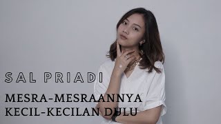 MESRA MESRAANNYA KECIL KECILAN DULU – SAL PRIADI | COVER BY MICHELA THEA