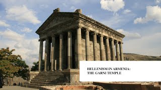 Hellenism in Armenia: The Garni Temple