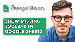How To Show Missing Toolbar In A Google Sheets Spreadsheet [2025 Guide]