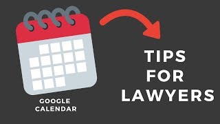 Google Calendar Tips for Lawyers
