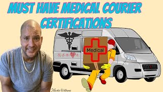 Must Have Medical Courier Certifications