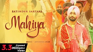 Mahiya : Satinder Sartaaj | Jatinder Shah | New Punjabi Songs | Full Video Song