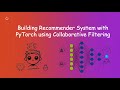 Building Recommender System with PyTorch using Collaborative Filtering