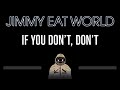 Jimmy Eat World • If You Don't, Don't (CC) 🎤 [Karaoke] [Instrumental Lyrics]