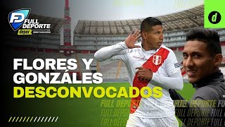 Selección peruana: ¡Flores y Gonzáles desconvocados! y ya tienen reemplazantes