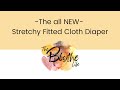 The all NEW The Blythe Life Stretchy Fitted Cloth Diaper!