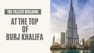 AT THE TOP - BURJ KHALIFA I 124TH FLOOR #TallestBuilding #BurjKhalifa #Dubai