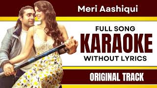 Meri Aashiqui - Karaoke Full Song | Without Lyrics