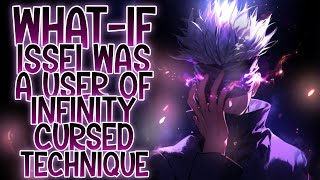 FREEDOM: What-if Issei Was A User Of Infinity Cursed Technique, ISSEI GOJO | Part 1