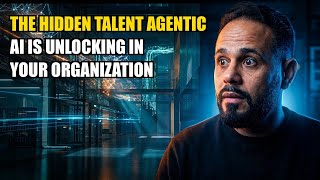 The Hidden Talent Agentic AI Is Unlocking in Your Organization
