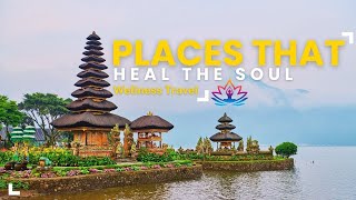 These 10 Countries Will Heal Your Mind, Body & Soul