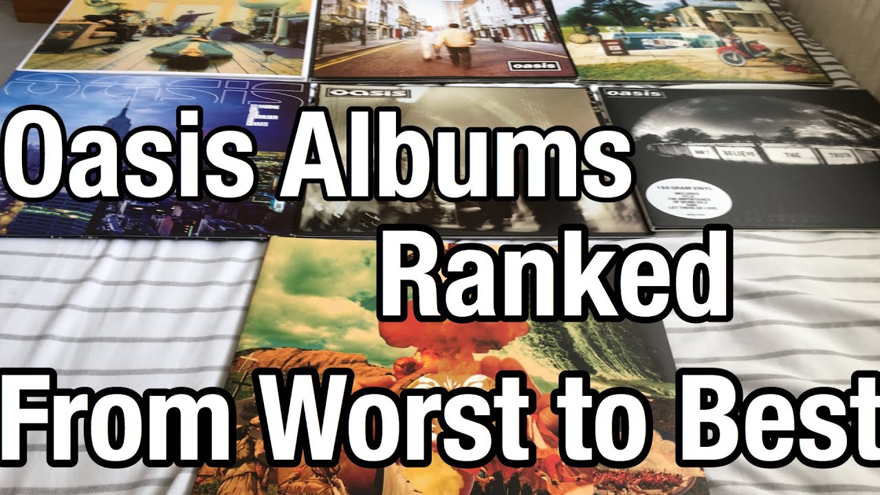 Oasis Albums Ranked From Worst To Best. - YouTube