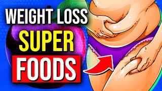 Top 20 WEIGHT LOSS Super Foods You're Not Eating Enough Of!