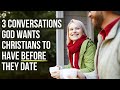 3 Conversations God Wants You to Have Before You Date Someone