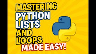 MASTERING Python Lists and Loops Made EASY!