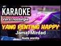 YANG PENTING HAPPY - Jamal Mirdad | Karaoke nada wanita | Lirik