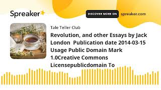 Revolution, and other Essays by Jack London  Publication date 2014-03-15 Usage Public Domain Mark 1.