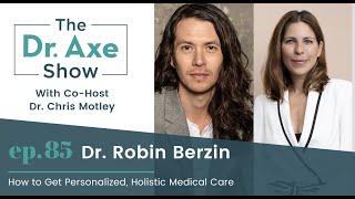 How to Get Personalized, Holistic Medical Care | The Dr. Josh Axe Show Podcast Ep 85