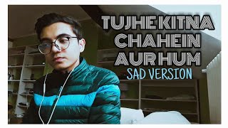 Tujhe Kitna Chahein Aur Hum (Cover) - Jubin Nautiyal | Kabir Singh | Shaloom Alfred | Dil Ka Dariya