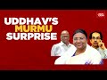 Uddhav Thackeray Backs NDA Nominee Droupadi Murmu For President Election; Ghar Wapsi For Shiv Sena?