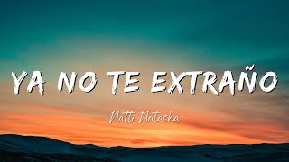 Natti Natasha - Ya No Te Extraño (Lyrics/Letra Video)