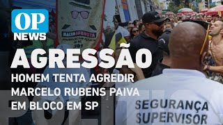 Homem tenta agredir Marcelo Rubens Paiva em bloco Baixo Augusta em SP, veja l O POVO News