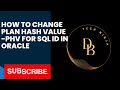 how to change plan hash value - PHV for the SQL_ID in oracle