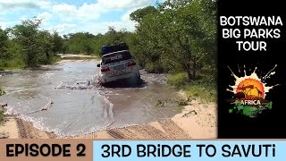 Botswana Big Parks Tour - (3rd Bridge to Savuti Episode 2)