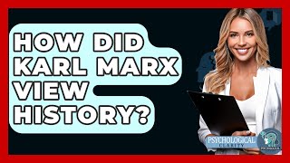 How Did Karl Marx View History? - Philosophy Beyond