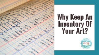 Why Keep An Inventory Of Your Art?