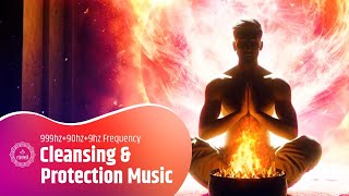 Cleansing And Protection Frequency Music | 999hz 90hz 9hz | Block All The Negative Energy