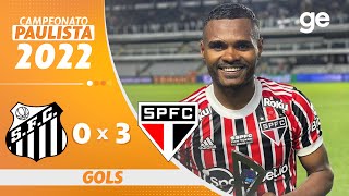 SANTOS 0 X 3 SÃO PAULO | GOLS | 8ª RODADA PAULISTA 2022 | ge.globo