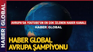 Haber Global YouTube'da Rekor Kırdı! Avrupa'nın En Çok İzlenen Haber Kanalı Haber Global