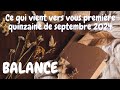 Balance ♎️ Ce qui viens vers vous | Première quinzaine Septembre 2024 🎉