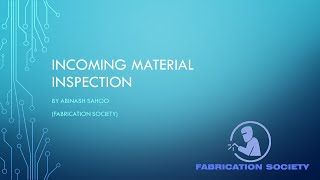 Fabrication || Incoming material inspection || Raw material inspection