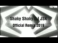 Shaky Shaky DJ JSK Official Remix 2019