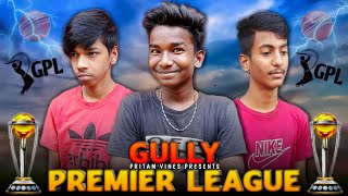 GPL- Gully Premier League ||Pritam Vines||