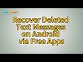 Recover Deleted Text Messages on Android via Free Apps